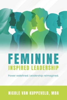 Paperback Feminine Inspired Leadership: Power redefined. Leadership reimagined. Book