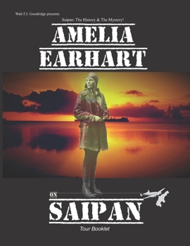 Paperback Amelia Earhart on Saipan Tour Booklet: Telling the real story Book