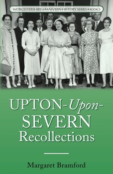 Paperback Upton-Upon-Severn Recollections: Worcestershire & Malvern History Series Book 3 Book