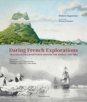 Hardcover Daring French Explorations: Trailblazing Adventures Around the World: 1714-1854 Book