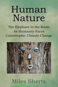 Paperback Human Nature: The Elephant in the Room as Humanity Faces Catastrophic Climate Change Book