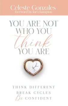 Paperback You Are Not Who You Think You Are: Think Different. Break Cycles. Be Confident Book