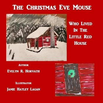 Paperback The Christmas Eve Mouse: Who Lived in the Little Red House Book