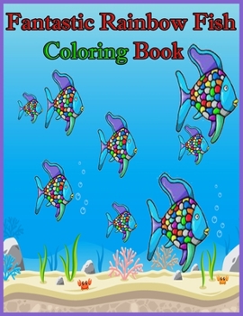 Paperback Fantastic Rainbow Fish Coloring Book: A Fantastic Rainbow Fish Coloring Book which suitable for children in the 4 to 8 year-old Book