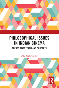 Paperback Philosophical Issues in Indian Cinema: Approximate Terms and Concepts Book