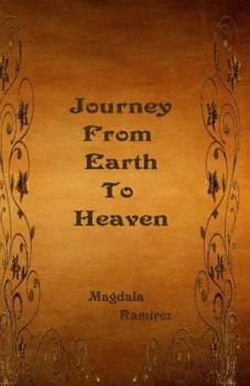 Paperback Journey From Earth To Heaven: Journey From Earth to Heaven Book