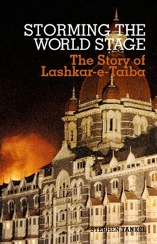 Paperback Storming the World Stage: The Story of Lashkar-E-Taiba Book