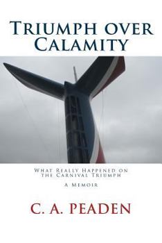 Paperback Triumph over Calamity: What Really Happened on the Carnival Triumph A Memoir Book