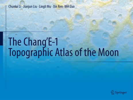 Hardcover The Chang'e-1 Topographic Atlas of the Moon Book