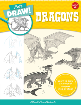 Paperback Let's Draw Dragons: Learn to Draw a Variety of Dragons Step by Step! Book