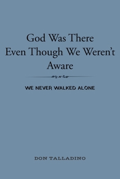 Paperback God Was There Even Though We Weren't Aware: We never walked alone Book