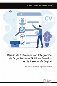 Diseño de Exámenes con Integración de Organizadores Gráficos Basados en la Taxonomía Digital: Evaluación del Aprendizaje (Spanish Edition)