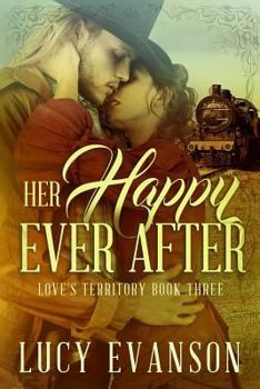 Paperback Her Happy Ever After: Book Three of the Love's Territory Series Book