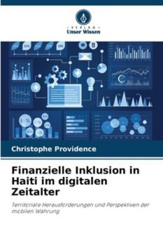 Finanzielle Inklusion in Haiti im digitalen Zeitalter: Territoriale Herausforderungen und Perspektiven der mobilen Währung (German Edition)