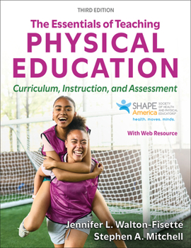 The Essentials of Teaching Physical Education: Curriculum, Instruction, and Assessment