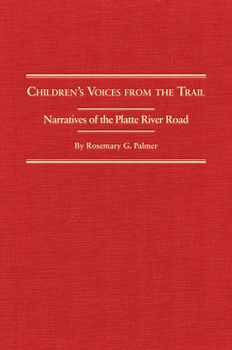 Children's Voices from the Trail: Narratives of the Platte River Road (American Trails Series)