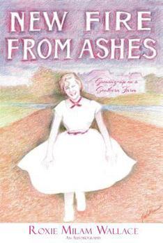 Paperback New Fire From Ashes: Growing-up on a Southern Farm Book