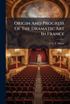 Paperback Origin And Progress Of The Dramatic Art In France Book