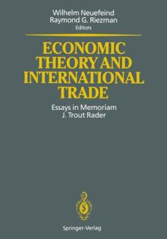 Economic Theory and International Trade: Essays in Memoriam J. Trout Rader