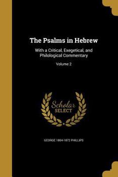 Paperback The Psalms in Hebrew: With a Critical, Exegetical, and Philological Commentary; Volume 2 Book