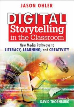 Paperback Digital Storytelling in the Classroom: New Media Pathways to Literacy, Learning, and Creativity Book