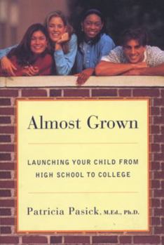 Paperback Almost Grown: Launching Your Child from High School to College Book