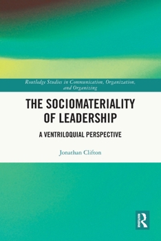 Paperback The Sociomateriality of Leadership: A Ventriloquial Perspective Book