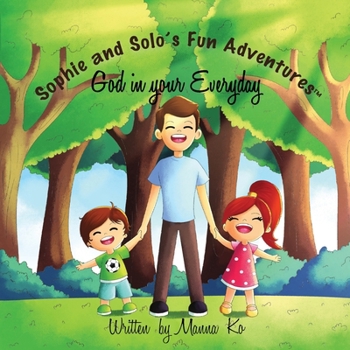 Paperback Sophie And Solo's Fun Adventures: God in Your Everyday Book