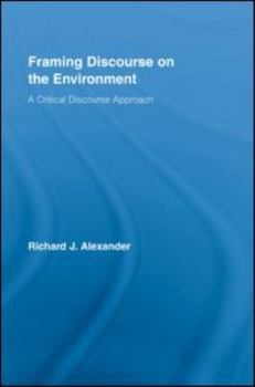 Hardcover Framing Discourse on the Environment: A Critical Discourse Approach Book