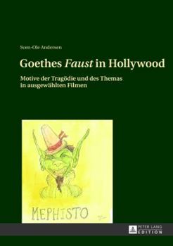 Hardcover Goethes Faust in Hollywood: Motive der Tragoedie und des Themas in ausgewaehlten Filmen [German] Book