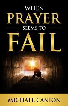 Paperback When Prayer Seems To Fail Book