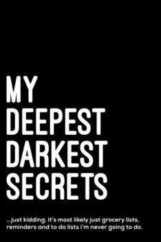 Paperback My deepest darkest secrets - just kidding. it's most likely just grocery lists. Book