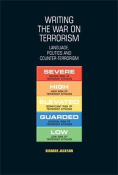 Paperback Writing the War on Terrorism: Language, Politics and Counter-Terrorism Book