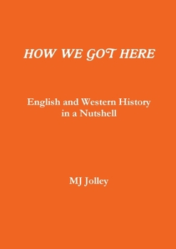Paperback HOW WE GOT HERE English and Western History in a Nutshell Book