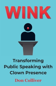 Paperback Wink: Transforming Public Speaking with Clown Presence Book