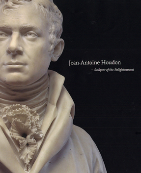 Hardcover Jean-Antoine Houdon: Sculptor of the Enlightenment Book