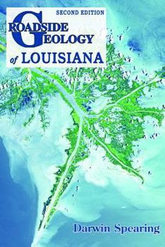 Roadside Geology of Louisiana (Roadside Geology Series) - Book #28 of the Roadside Geology Series