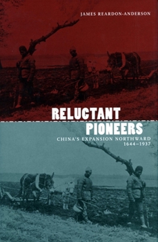 Hardcover Reluctant Pioneers: China's Expansion Northward, 1644-1937 Book