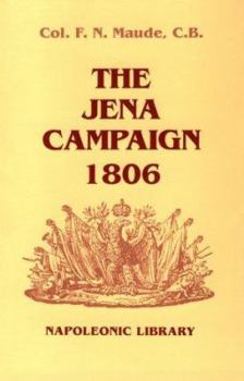 The Jena Campaign: 1806-The Twin Battles of Jena & Auerstadt Between Napoleon's French and the Prussian Army