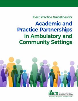 Spiral-bound Best Practice Guidelines for Academic and Practice Partnerships in Ambulatory and Community Settings Book