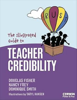 Paperback The Illustrated Guide to Teacher Credibility: Increasing Student Learning Through Your Competence, Immediacy, Dynamism and Trustworthiness Book