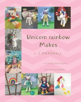 Paperback Unicorn rainbow Makes: A knitting book for Unicorn lovers Book