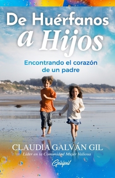 Paperback De Huérfanos a Hijos: Encontrando el corazón de un padre [Spanish] Book