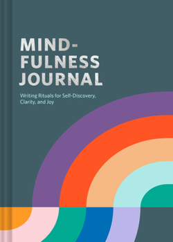 Hardcover Mindfulness Journal: Writing Rituals for Self-Discovery, Clarity, and Joy Book