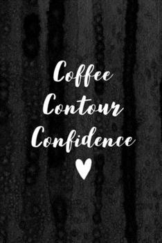 Journal: Coffee Contour Confidence Lined Notebook: 110 Blank Lined (6x9) Pages to Jot Down Your Thoughts