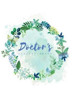 Doctor's Visits Planner: Doctor Appointment Medical, Healthcare Tracker, Health Care Organizer, Follow Up Visit Clinic or Hospital, Self Care Planner, Self Care Journal, Size 6 X 9 Inches, 100 Pages