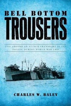 Paperback Bell Bottom Trousers: Life aboard an Attack Transport in the Pacific during World War Two Book