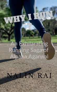 Paperback Why I Run ?: An Exhilarating Running Saga of Alpana Agarwal Book