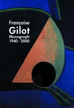 Hardcover Francoise Gilot: Monograph 1940-2000 Book