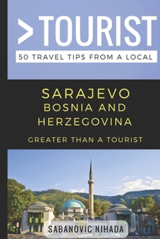 Paperback Greater Than a Tourist- Sarajevo Bosnia and Herzegovina: 50 Travel Tips from a Local Book